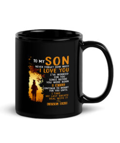 To My Son Mug, From Dad Mug, Son Gift, Son Birthday Gift, Gift For Him, Message On Mug, Gift For Son, Son Coffee Mug, Christmas Gifts Black Glossy Mug