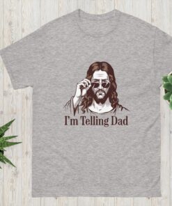 Funny Jesus Shirt, I'm Telling Dad T-shirt