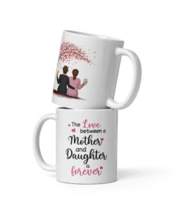 The Love Between Mother and Daughter Is Forever Mug