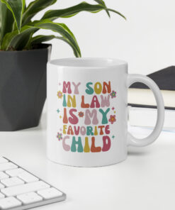 Son in Law Tshirt, My Son in Law is My Favorite Child Shirt, Mother in Law Shirt, Mother in Law Gift, Funny Mom Gift, Favorite Kid Shirt White glossy mug